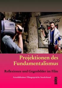 Projektionen des Fundamentalismus Reflexionen und Gegenbilder im Film