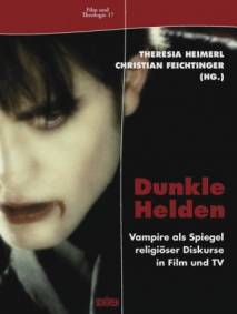 Dunkle Helden Vampire als Spiegel religiöser Diskurse in Film und TV