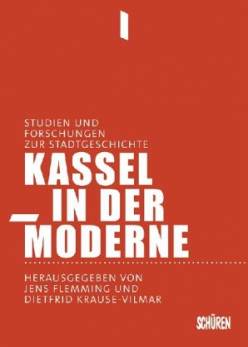 Kassel in der Moderne Studien und Forschungen zur Stadtgeschichte