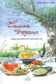 Cucina vegana Vegan genießen auf italienische Art