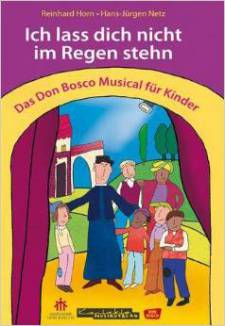 Ich lass dich nicht im Regen stehn Das Don Bosco Musical für Kinder (Buch)