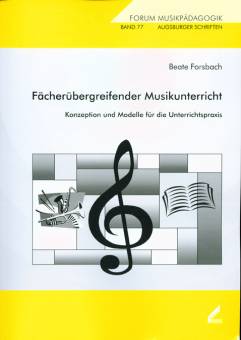Fächerübergreifender Musikunterricht Konzeption und Modelle für die Unterrichtspraxis
