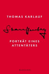 Stauffenberg. Porträt eines Attentäters