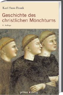 Geschichte des christlichen Mönchtums  6., bibliogr. ergänzte Auflage 2010