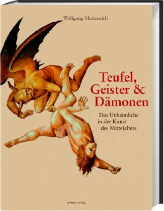 Teufel, Geister und Dämonen Das Unheimliche in der Kunst des Mittelalters