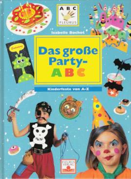 Das große Party-ABC  Kinderfeste von A - Z