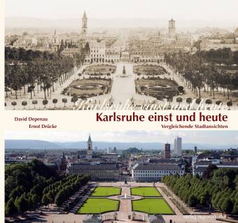 Karlsruhe einst und heute  Vergleichende Stadtansichten 3. Auflage