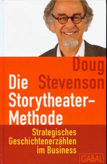 Die Storytheater-Methode Strategisches Geschichtenerzählen im Business