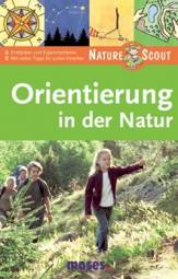 Orientierung in der Natur  + Entdecken und Experimentieren
+ Mit vielen Tipps für Junior-Forscher