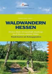 Waldwandern Hessen Försters Pfade: 30 traumhafte Rundwege durch Hessens schönste Wälder 2. Auflage 2016