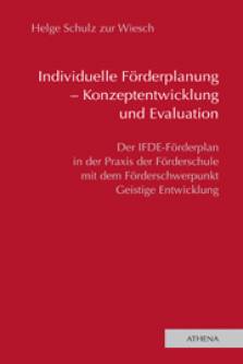Individuelle Förderplanung – Konzeptentwicklung und Evaluation Der IFDE-Förderplan in der Praxis der Förderschule mit dem Förderschwerpunkt Geistige Entwicklung Zugl.: Diss., TU Dortmund, 2008