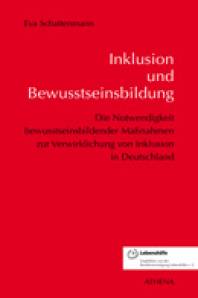 Inklusion und Bewußtseinsbildung Die Notwendigkeit bewusstseinsbildender Maßnahmen zur Verwirklichung von Inklusion in Deutschland