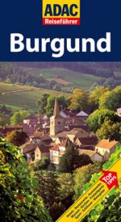 ADAC Reiseführer: Burgund  Neu bearbeitete Auflage 2009