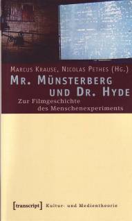 Mr. Münsterberg und Dr. Hyde Zur Filmgeschichte des Menschenexperiments