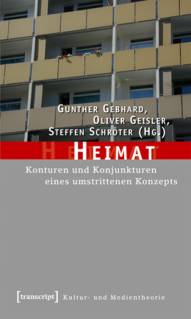 Heimat Konturen und Konjunkturen eines umstrittenen Konzepts