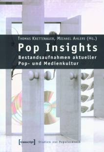 Pop Insights Bestandsaufnahmen aktueller Pop- und Medienkultur