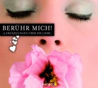 Berühr mich! Eine Box voller meisterhafter Liebesgeschichten  8 Audio CDs

Sprecher: Wolf Frass, Inge Keller, Johannes Steck