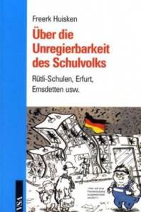 Über die Unregierbarkeit des Schulvolks Rütli-Schulen, Erfurt, Emsdetten usw.