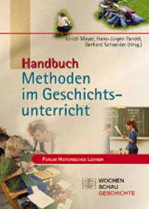 Handbuch Methoden im Geschichtsunterricht  2. überarbeitete Auflage 2007