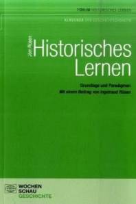 Historisches Lernen Grundlagen und Paradigmen Mit einem Beitrag von Ingetraud Rüsen

2., überarbeitete und erweiterte Auflage