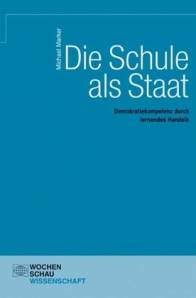 Die Schule als Staat Demokratiekompetenz durch lernendes Handeln Zugl.: Diss., Uni Heidelberg, 2009