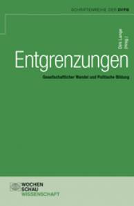Entgrenzungen Gesellschaftlicher Wandel und Politische Bildung