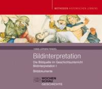 Bildinterpretation Die Bildquelle im Geschichtsunterricht Bildinterpretation I
Bilddokumente (CD)