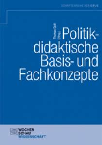 Politikdidaktische Basis- und Fachkonzepte  Schriftenreihe der Gesellschaft für Politikdidaktik und politische Jugend- und Erwachsenenbildung