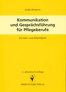 Kommunikation und Gesprächsführung für Pflegeberufe Ein Lehr- und Arbeitsbuch 2., aktualisierte Auflage