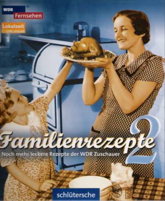 Familienrezepte 2 Noch mehr leckere Rezepte der WDR Zuschauer