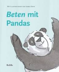 Beten mit Pandas  Mit Illustrationen von Isabel Efra