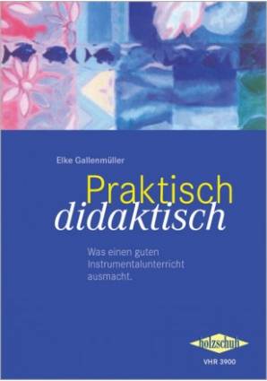 Praktisch didaktisch Was einen guten Instrumentalunterricht ausmacht.