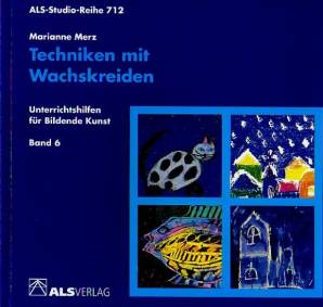 Techniken mit Wachskreiden (Bild und Inhalt fehlt)  Unterrichtshilfen für Bildende Kunst Band 6

ALS-Studio-Reihe 712