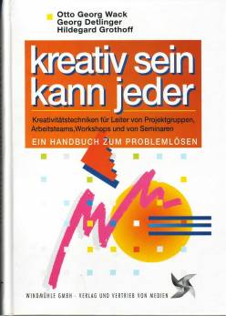 Kreativ sein kann jeder Ein Handbuch zum Problemlösen Kreativitätstechniken für Leiter von Projektgruppen, Arbeitsteams, Workshops und von Seminaren

2. Aufl.