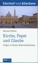 Kirche, Papst und Glaube Fragen, IrrtÃ¼mer, MissverstÃ¤ndnisse