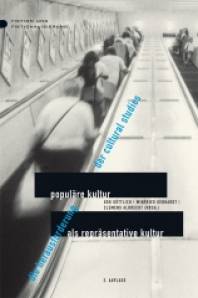Populäre Kultur als repräsentative Kultur Die Herausforderung der Cultural Studies 2., durchgesehene, erweiterte und aktualisierte Auflage