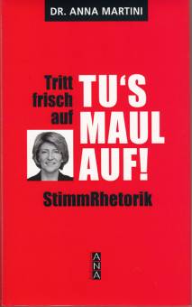 Tritt frisch auf Tu's Maul auf StimmRhetorik
