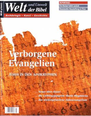 Verborgene Evangelien - Jesus in den Apokryphen Welt und Umwelt der Bibel - Archäologie. Kunst, Geschichte 3/2007