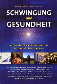 Schwingung und Gesundheit Neue Impulse für eine Heilungskultur aus Musik, Kunst und Wissenschaft