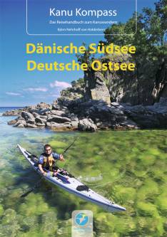 Kanu Kompass: Dänische Südsee - Deutsche Ostsee Das Reisehandbuch zum Kanuwandern 2. aktualisierte Neuauflage 2015