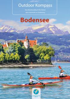 Outdoor Kompass - Bodensee Das Reisehandbuch für Aktive Kanu-, Wander- und Radtouren. 750 Tourenkilometer mit Tourenkarten. 7 Stadtrundgänge mit Stadtplan