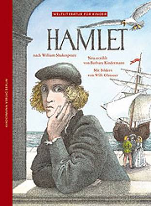 Hamlet  Neu erzählt von Barbara Kindermann
Mit Bildern von Willi Glasauer