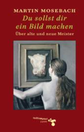 Du sollst dir ein Bild machen Über alte und neue Meister 2. Aufl.