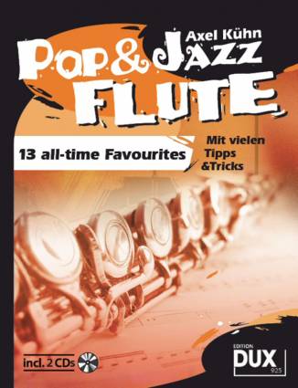 Pop & Jazz Flute 13 all-time Favourites Mit vielen Tips & Tricks
incl. 2 CDs