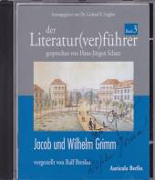 Der Literatur(ver)führer - Band 3 Jacob und Wilhelm Grimm Gesprochen von Hans-Jürgen Schatz