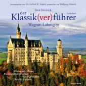 Wagner: Lohengrin Sonderband aus der Reihe der Klassik(ver)führer Thema für Thema
Kurzkommentar hören
Musik genießen
Bescheid wissen