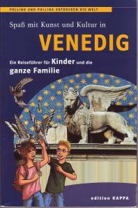 Spaß mit Kunst und Kultur in Venedig Ein Reiseführer für Kinder und die ganze Familie 3. Aufl. 2006