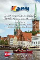 DKV-Gewässerführer für Nordwestdeutschland Kanuführer für Schleswig-Holstein, Hamburg, Niedersachsen und Bremen 12. Auflage 2014