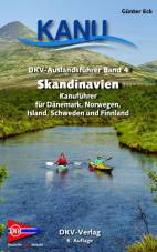 DKV-Auslandsführer Skandinavien Kanuführer für Dänemark, Finnland, Island, Norwegen und Schweden 6., überarb. Aufl.
