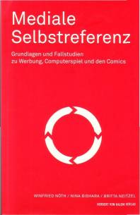 Mediale Selbstreferenz Grundlagen und Fallstudien zu Werbung, Computerspiel und den Comics